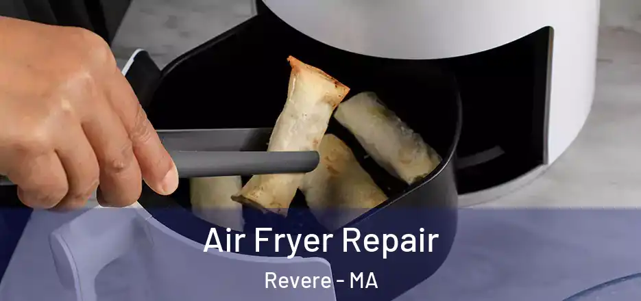  Air Fryer Repair Revere - MA