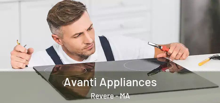  Avanti Appliances Revere - MA