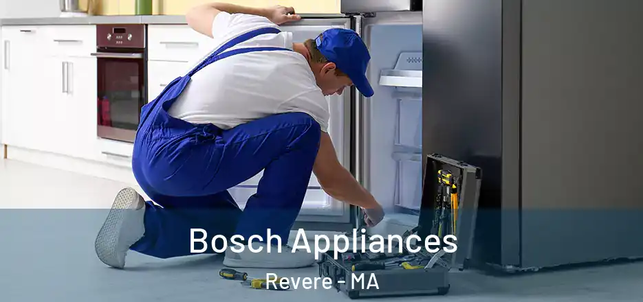  Bosch Appliances Revere - MA
