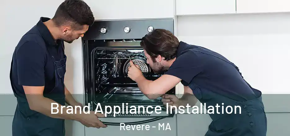  Brand Appliance Installation Revere - MA