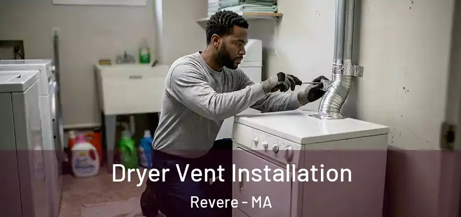  Dryer Vent Installation Revere - MA