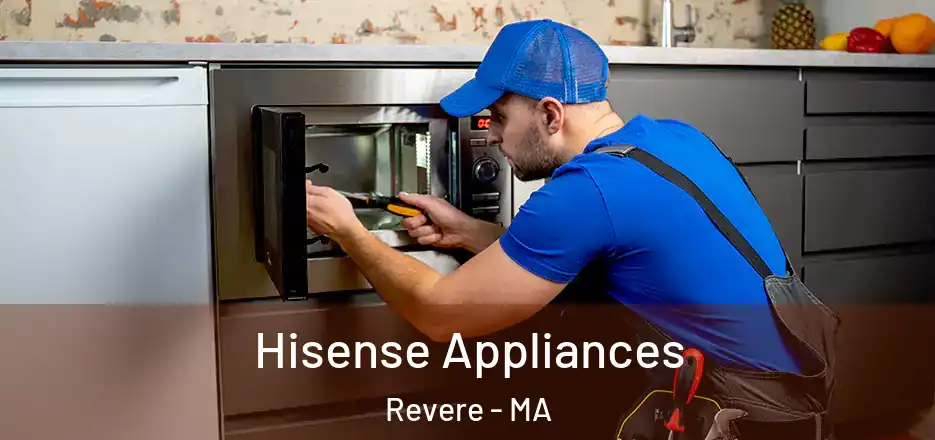  Hisense Appliances Revere - MA