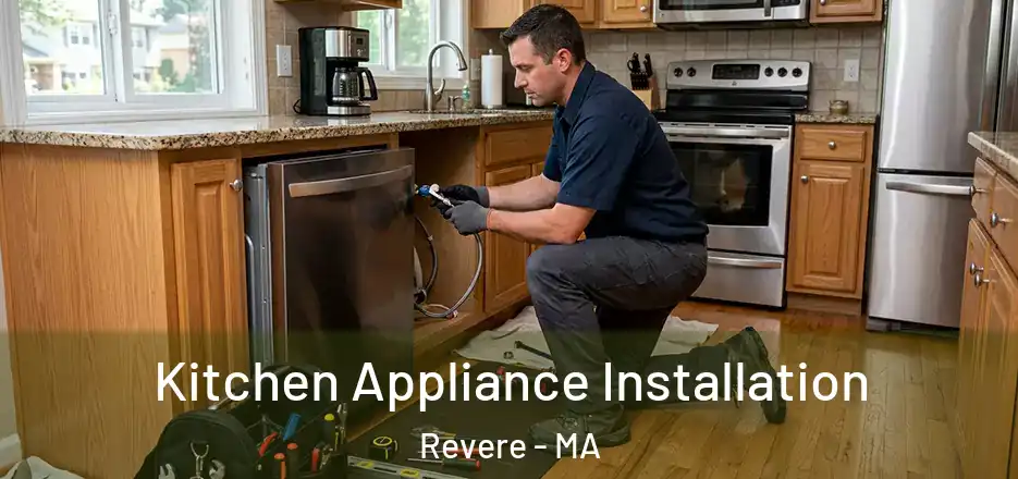  Kitchen Appliance Installation Revere - MA