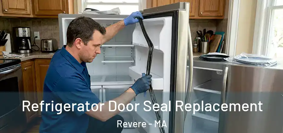  Refrigerator Door Seal Replacement Revere - MA