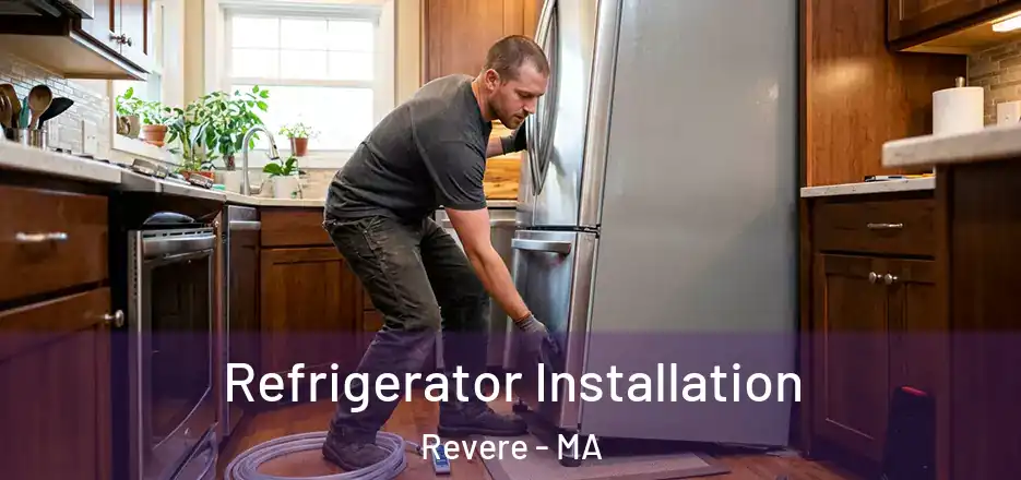  Refrigerator Installation Revere - MA