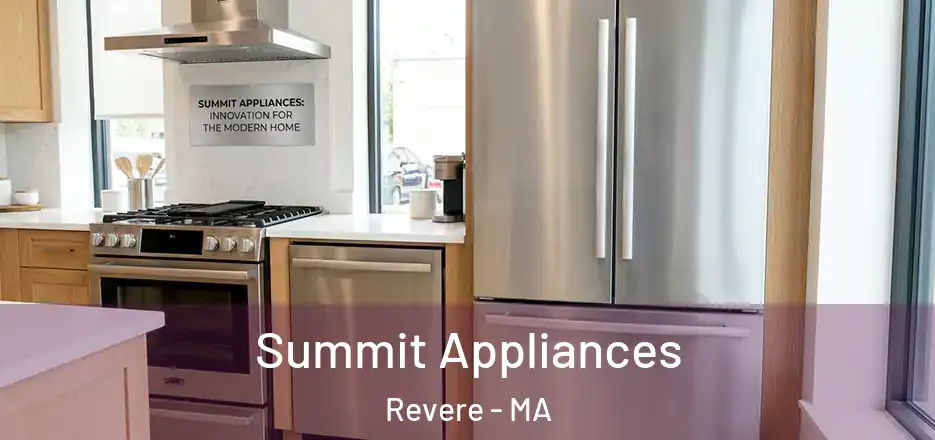  Summit Appliances Revere - MA