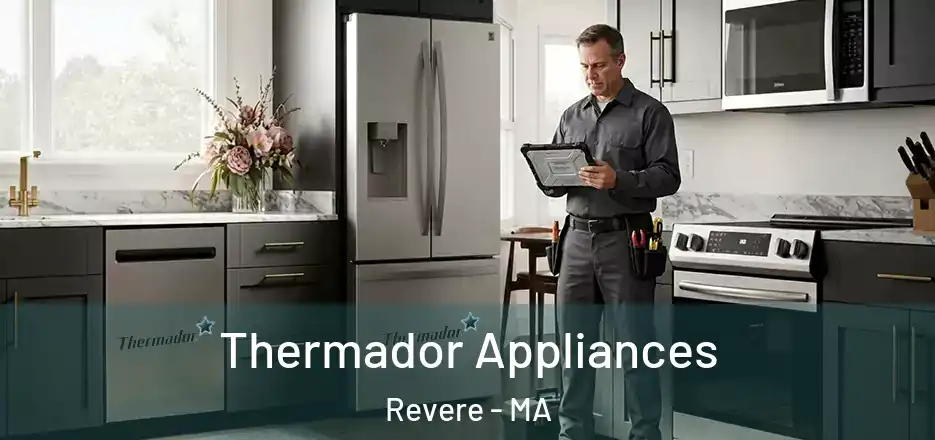  Thermador Appliances Revere - MA
