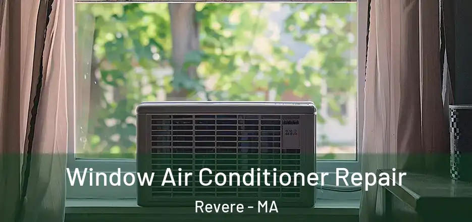  Window Air Conditioner Repair Revere - MA